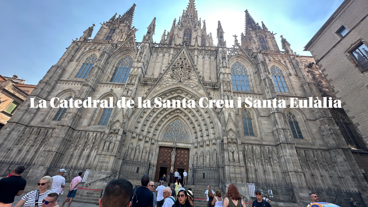 La Catedral de la Santa Creu i Santa Eulàlia